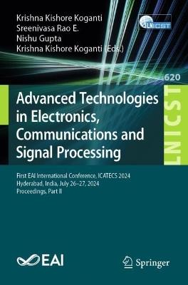 Advanced Technologies in Electronics, Communications and Signal Processing: First EAI International Conference, ICATECS 2024, Hyderabad, India, July 26–27, 2024, Proceedings, Part II - cover