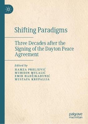 Shifting Paradigms: Three Decades after the Signing of the Dayton Peace Agreement - cover