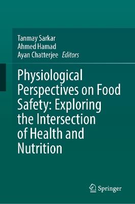 Physiological Perspectives on Food Safety: Exploring the Intersection of Health and Nutrition - cover