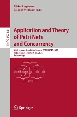 Application and Theory of Petri Nets and Concurrency: 46th International Conference, PETRI NETS 2025, Paris, France, June 22–27, 2025, Proceedings - cover