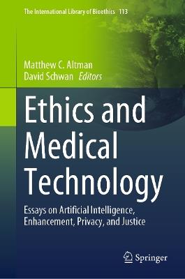 Ethics and Medical Technology: Essays on Artificial Intelligence, Enhancement, Privacy, and Justice - cover