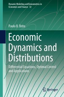 Economic Dynamics and Distributions: Differential Equations, Optimal Control and Applications - Paulo B. Brito - cover