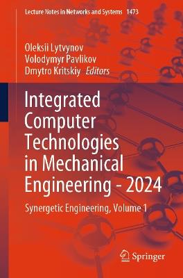 Integrated Computer Technologies in Mechanical Engineering - 2024: Synergetic Engineering, Volume 1 - cover