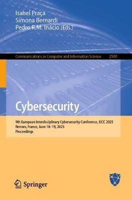 Cybersecurity: 9th European Interdisciplinary Cybersecurity Conference, EICC 2025, Rennes, France, June 18–19, 2025, Proceedings - cover