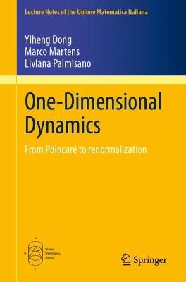 One-Dimensional Dynamics: From Poincaré to renormalization - Yiheng Dong,Marco Martens,Liviana Palmisano - cover