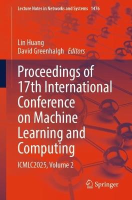 Proceedings of 17th International Conference on Machine Learning and Computing: ICMLC2025, Volume 2 - cover