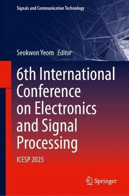 6th International Conference on Electronics and Signal Processing: ICESP 2025 - cover