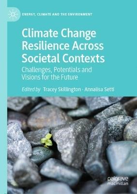 Climate Change Resilience Across Societal Contexts: Challenges, Potentials and Visions for the Future - cover