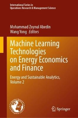 Machine Learning Technologies on Energy Economics and Finance: Energy and Sustainable Analytics, Volume 2 - cover