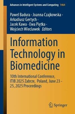 Information Technology in Biomedicine: 10th International Conference, ITIB 2025, Zabrze, Poland, June 23–25, 2025 Proceedings - cover