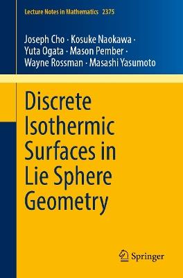 Discrete Isothermic Surfaces in Lie Sphere Geometry - Joseph Cho,Kosuke Naokawa,Yuta Ogata - cover
