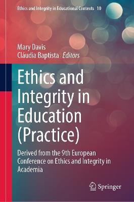 Ethics and Integrity in Education (Practice): Derived from the 9th European Conference on Ethics and Integrity in Academia - cover