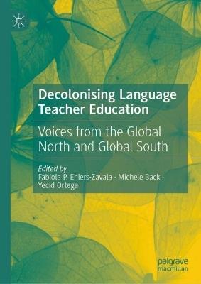 Decolonising Language Teacher Education: Voices from the Global North and Global South - cover