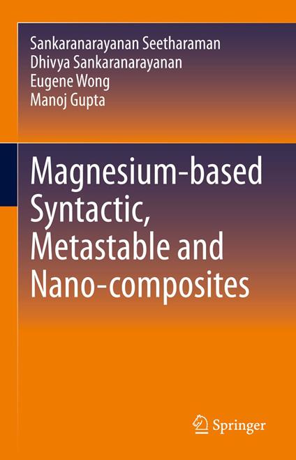 Magnesium-based Syntactic, Metastable and Nano-composites