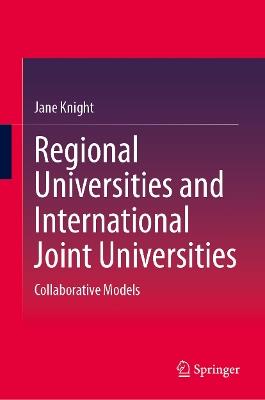 Regional Universities and International Joint Universities: Collaborative Models - Jane Knight - cover