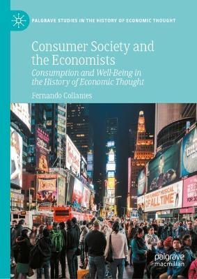 Consumer Society and the Economists: Consumption and Well-Being in the History of Economic Thought - Fernando Collantes - cover
