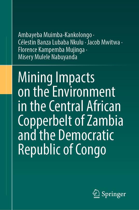 Mining Impacts on the Environment in the Central African Copperbelt of Zambia and the Democratic Republic of Congo