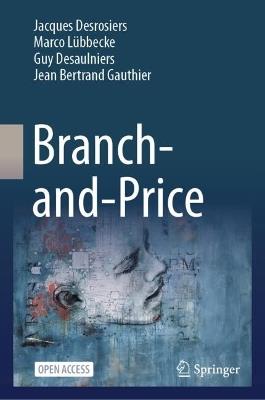 Branch-and-Price - Jacques Desrosiers,Marco Lübbecke,Guy Desaulniers - cover