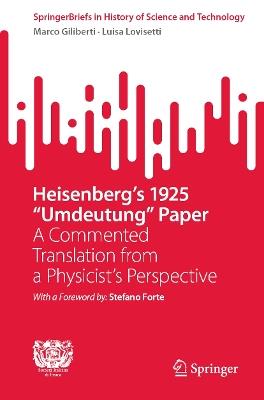 Heisenberg's 1925 "Umdeutung" Paper: A Commented Translation from a Physicist's Perspective - Marco Giliberti,Luisa Lovisetti - cover