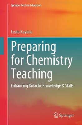 Preparing for Chemistry Teaching: Enhancing Didactic Knowledge & Skills - Festo Kayima - cover