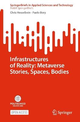 Infrastructures of Reality: Metaverse Stories, Spaces, Bodies - Chris Hesselbein,Paolo Bory - cover