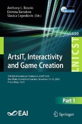 ArtsIT, Interactivity and Game Creation: 13th EAI International Conference, ArtsIT 2024, Abu Dhabi, United Arab Emirates, November 13–15, 2024, Proceedings, Part I - cover
