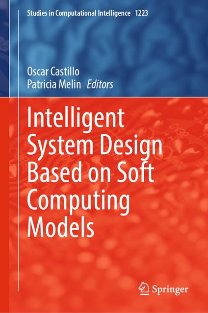 Intelligent System Design Based on Soft Computing Models