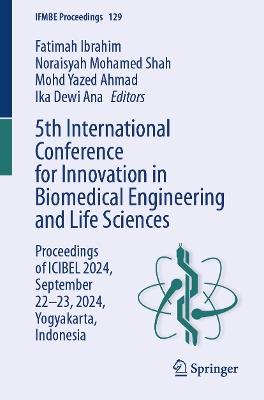 5th International Conference for Innovation in Biomedical Engineering and Life Sciences: Proceedings of ICIBEL 2024, September 22–23, 2024, Yogyakarta, Indonesia - cover