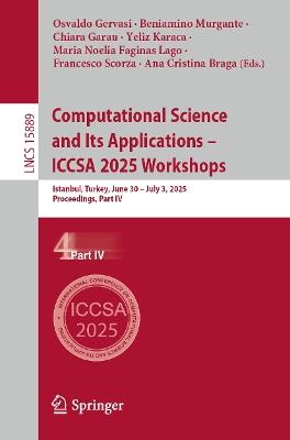 Computational Science and Its Applications – ICCSA 2025 Workshops: Istanbul, Turkey, June 30 – July 3, 2025, Proceedings, Part IV - cover
