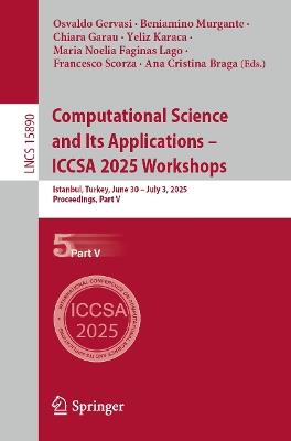 Computational Science and Its Applications – ICCSA 2025 Workshops: Istanbul, Turkey, June 30 – July 3, 2025, Proceedings, Part V - cover
