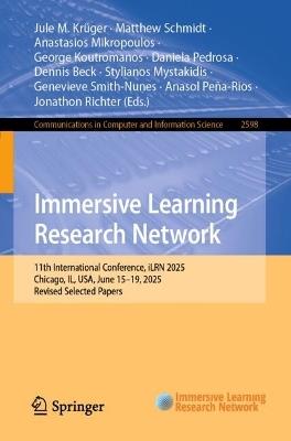 Immersive Learning Research Network: 11th International Conference, iLRN 2025, Chicago, IL, USA, June 15–19, 2025, Revised Selected Papers - cover