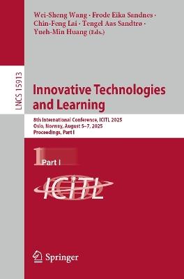 Innovative Technologies and Learning: 8th International Conference, ICITL 2025, Oslo, Norway, August 5–7, 2025, Proceedings, Part I - cover
