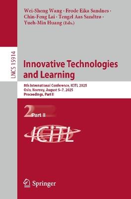 Innovative Technologies and Learning: 8th International Conference, ICITL 2025, Oslo, Norway, August 5–7, 2025, Proceedings, Part II - cover