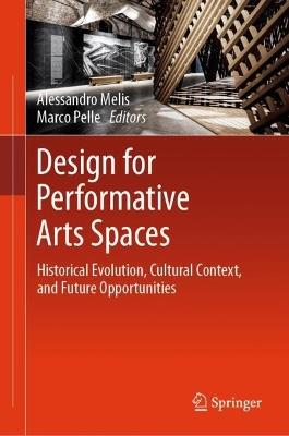 Design for Performative Arts Spaces: Historical Evolution, Cultural Context, and Future Opportunities - cover