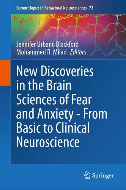 New Discoveries in the Brain Sciences of Fear and Anxiety - From Basic to Clinical Neuroscience