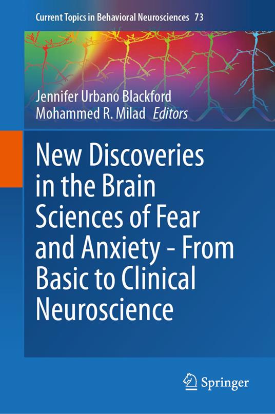 New Discoveries in the Brain Sciences of Fear and Anxiety - From Basic to Clinical Neuroscience
