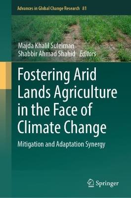 Fostering Arid Lands Agriculture in the Face of Climate Change: Mitigation and Adaptation Synergy - cover