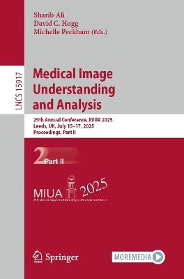 Medical Image Understanding and Analysis: 29th Annual Conference, MIUA 2025, Leeds, UK, July 15–17, 2025, Proceedings, Part II - cover