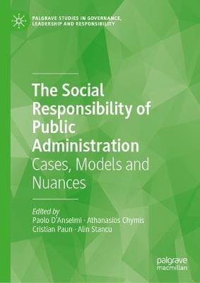 The Social Responsibility of Public Administration: Cases, Models and Nuances - cover