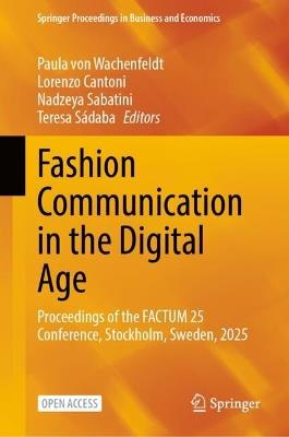 Fashion Communication in the Digital Age: Proceedings of the FACTUM 25 Conference, Stockholm, Sweden, 2025 - cover