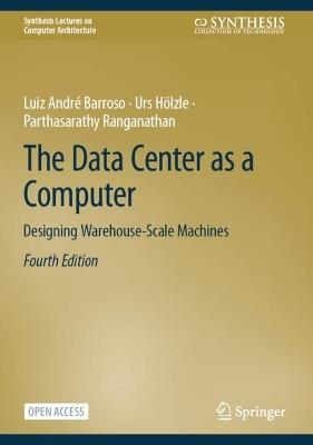 The Data Center as a Computer: Designing Warehouse-Scale Machines - Luiz André Barroso,Urs Hölzle,Parthasarathy Ranganathan - cover