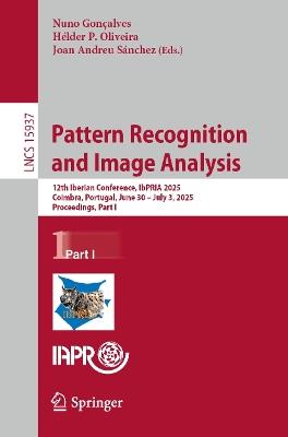 Pattern Recognition and Image Analysis: 12th Iberian Conference, IbPRIA 2025, Coimbra, Portugal, June 30 – July 3, 2025, Proceedings, Part I - cover