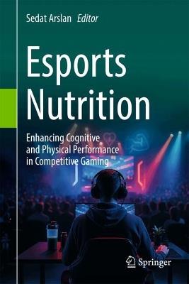 Esports Nutrition: Enhancing Cognitive and Physical Performance in Competitive Gaming - cover