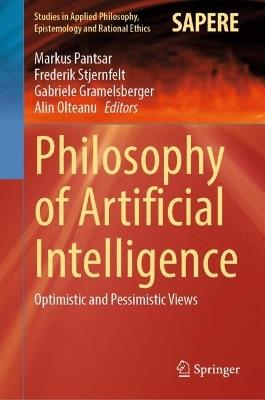Philosophy of Artificial Intelligence: Optimistic and Pessimistic Views - cover