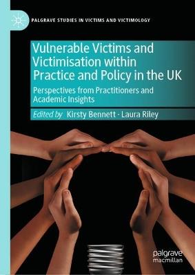 Vulnerable Victims and Victimisation within Practice and Policy in the UK: Perspectives from Practitioners and Academic Insights - cover