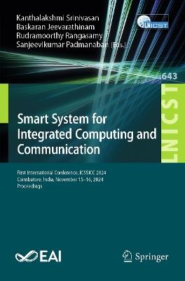 Smart System for Integrated Computing and Communication: First International Conference, ICSSICC 2024, Coimbatore, India, November 15–16, 2024, Proceedings - cover