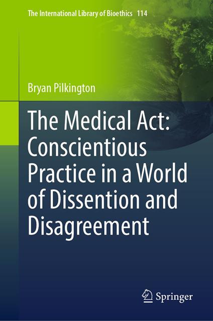 The Medical Act: Conscientious Practice in a World of Dissention and Disagreement - Bryan Pilkington - ebook