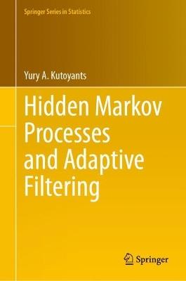 Hidden Markov Processes and Adaptive Filtering - Yury A. Kutoyants - cover