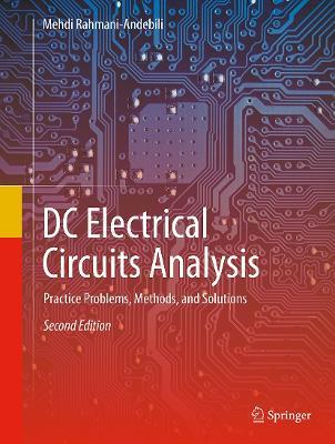 DC Electrical Circuits Analysis: Practice Problems, Methods, and Solutions - Mehdi Rahmani-Andebili - cover