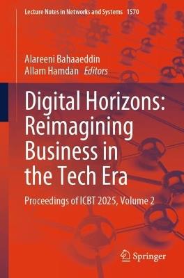 Digital Horizons: Reimagining Business in the Tech Era: Proceedings of ICBT 2025, Volume 2 - cover